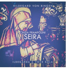 Cinzia Prampolini - Seira - Ildegarda a voce sola