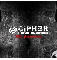 Cipher System - 20th Anniversary