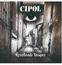 Cipol - Resistiendo Tiempos