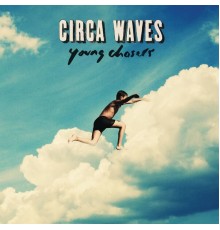 Circa Waves - Young Chasers