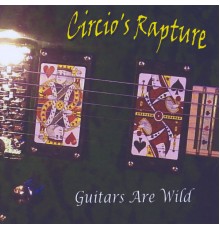 Circio's Rapture - Guitars Are Wild