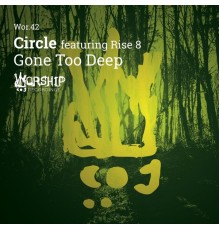 Circle - Gone Too Deep