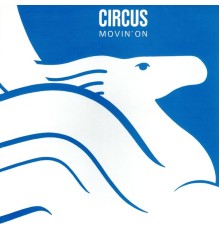 Circus - MOVIN' ON (Remastered 2021)