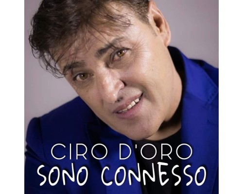 Ciro D'Oro - Sono Connesso