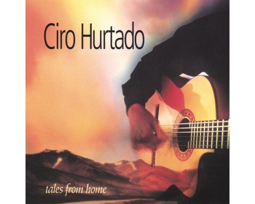 Ciro Hurtado - Tales From Home