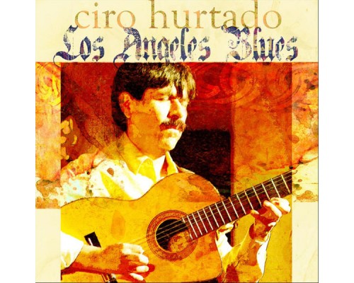 Ciro Hurtado - Los Angeles Blues