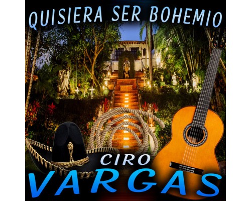 Ciro Vargas - Quisiera Ser Bohemio