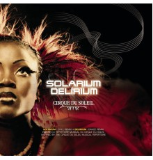 Cirque du Soleil - Solarium/Delirium