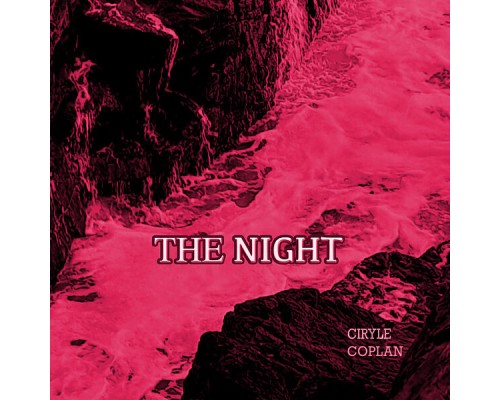 Ciryle Coplan - The Night