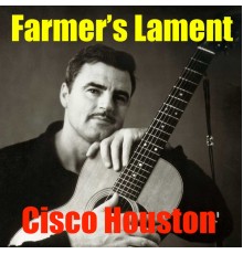 Cisco Houston - Farmer's Lament