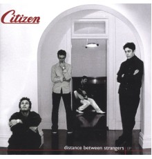 Citizen - Distance Between Strangers