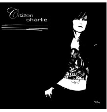 Citizen Charlie - Citizen Charlie