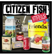 Citizen Fish - Goods