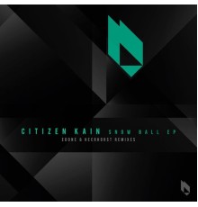 Citizen Kain - Snow Ball EP