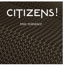 Citizens! - True Romance (Remixes)