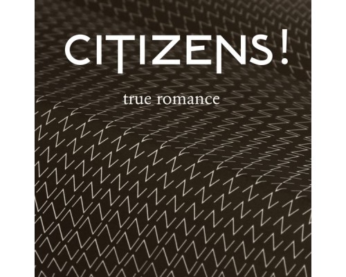 Citizens! - True Romance (Remixes)