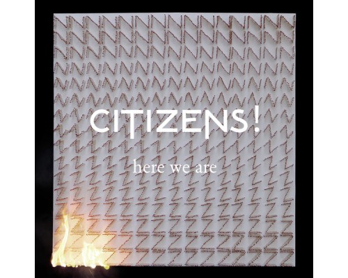 Citizens! - Here We Are