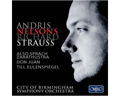 City Of Birmingham Symphony Orchestra, Andris Nelsons - R. Strauss : Also sprach Zarathustra, Don Juan...