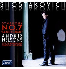 City Of Birmingham Symphony Orchestra, Andris Nelsons - Shostakovich: Symphony No. 7 in C Major, "Leningrad"