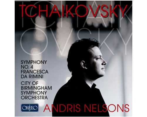City Of Birmingham Symphony Orchestra, Andris Nelsons - Tchaikovsky: Symphony No. 4 in F Minor, Op. 36