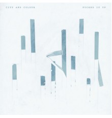 City and Colour - Fucked It Up