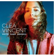 Cléa Vincent - Nuits sans sommeil