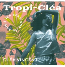 Cléa Vincent - Tropi-cléa