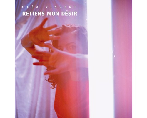 Cléa Vincent - Retiens mon désir