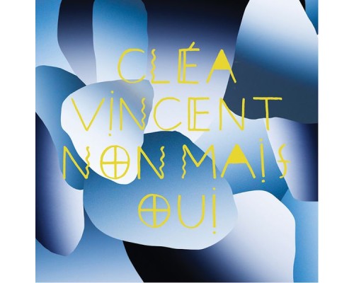 Cléa Vincent - Non mais oui