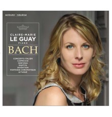 Claire-Marie Le Guay - Johann Sebastian Bach