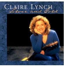 Claire Lynch - Silver And Gold