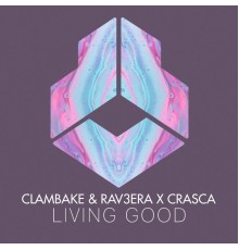 Clambake & Rav3era & Crasca - Living Good