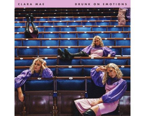 Clara Mae - Drunk On Emotions