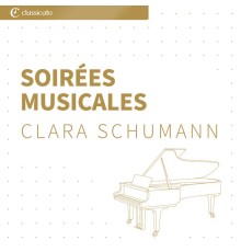 Clara Schumann - Soirées musicales