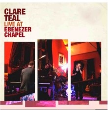 Clare Teal - Live At Ebenezer Chapel (Live)