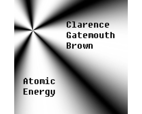 Clarence 'Gatemouth' Brown - Atomic Energy