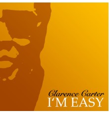 Clarence Carter - I'm Easy