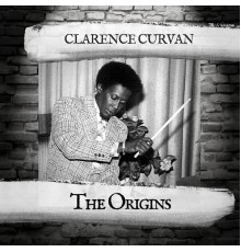 Clarence Curvan - The Origins