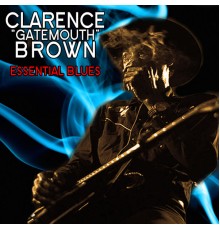 Clarence "Gatemouth" Brown - Essential Blues