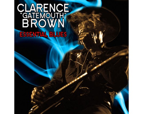 Clarence "Gatemouth" Brown - Essential Blues