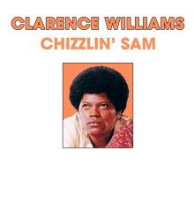 Clarence Williams - Chizzlin' Sam