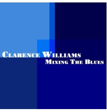 Clarence Williams - Mixing The Blues