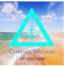 Clarence Williams - Up Anchor