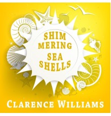 Clarence Williams - Shimmering Sea Shells