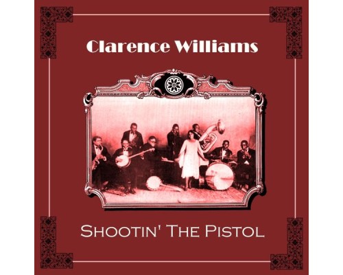 Clarence Williams - Shootin' The Pistol