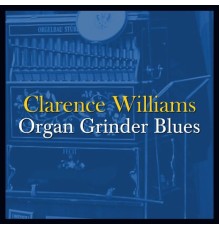 Clarence Williams - Organ Grinder Blues