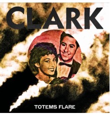 Clark - Totems Flare