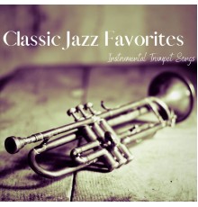 Classic Jazz Favorites - Instrumental Trumpet Songs
