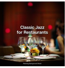 Classic Jazz for Restaurants - Relaxing Background Music