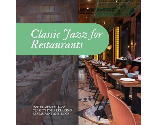 Classic Jazz for Restaurants - Instrumental Jazz Classics for a Relaxing Restaurant Ambience